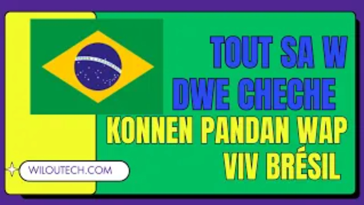 Tout sa w dwe chèche konnen pandan wap viv Brésil
