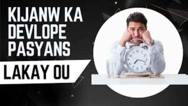 kijan w kapab devlope pasyans lakay ou