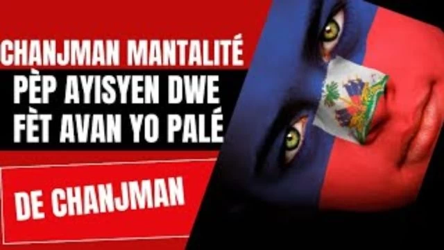Chanjman mantalite pèp Ayisyen dwe fèt avan yo pale de chanjman