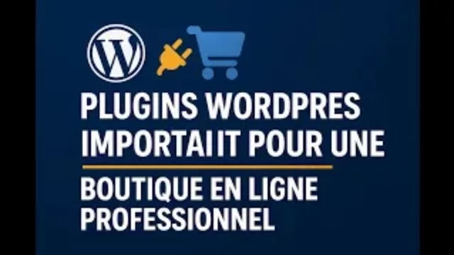 Pulgins wordpress important pour une boutique en ligne professionnel